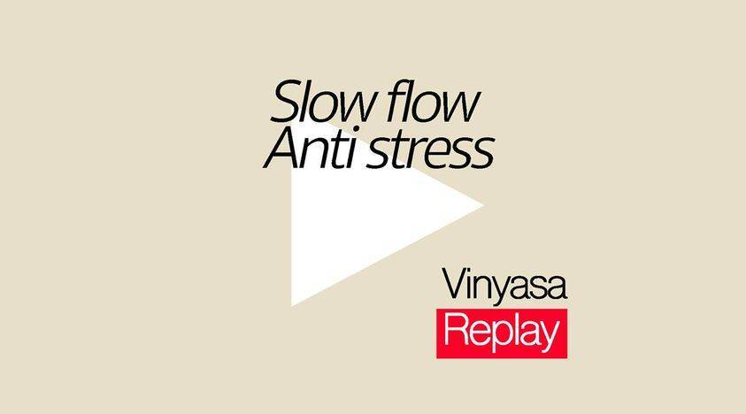 Vinyasa - Slow flow Anti Stress