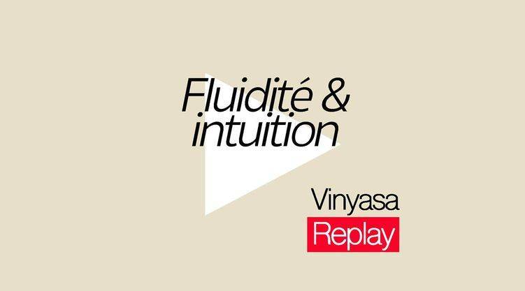 Vinyasa - Fluidité et intuition