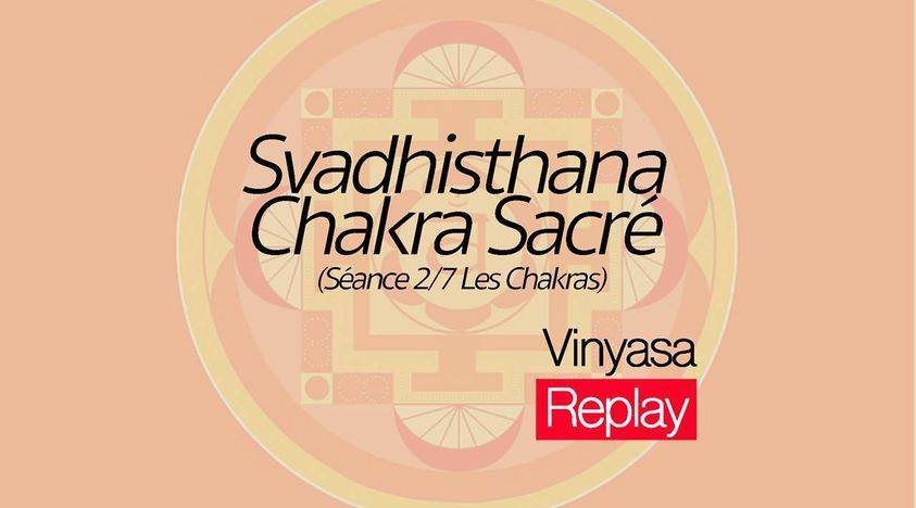Vinyasa - Svadhisthana Chakra Sacré