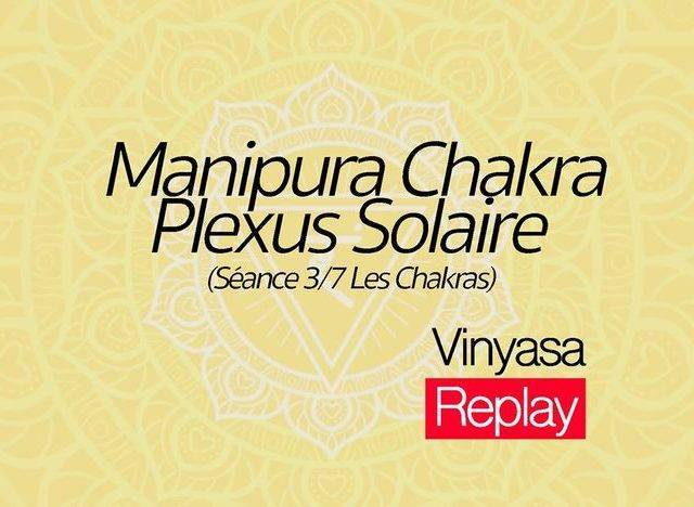Séance sur les Chakras 3/7 – Manipura Chakra – Plexus Solaire