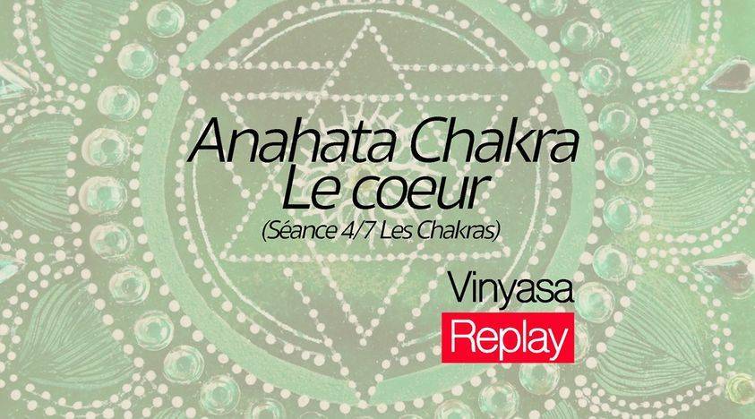 Vinyasa - Anahata Chakra Le coeur