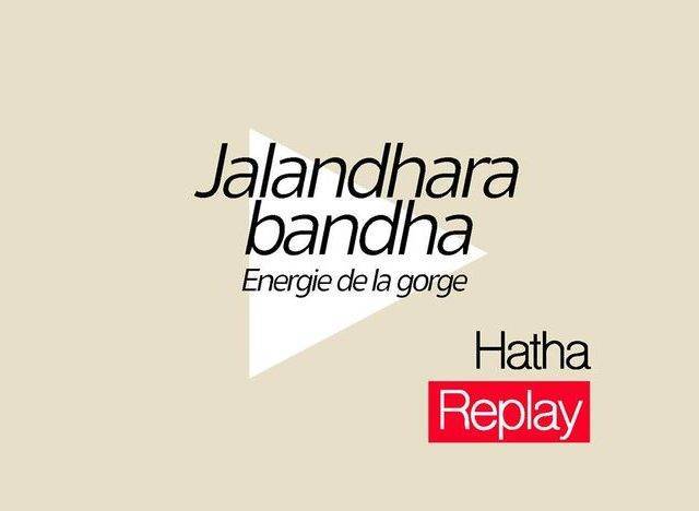 Jalandhara bandha (Energie de la gorge)