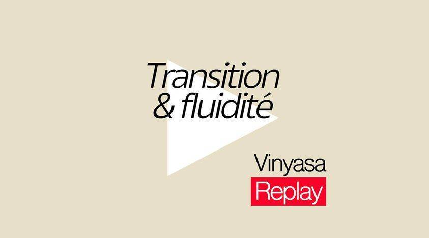 Vinyasa - Transition et fluidité