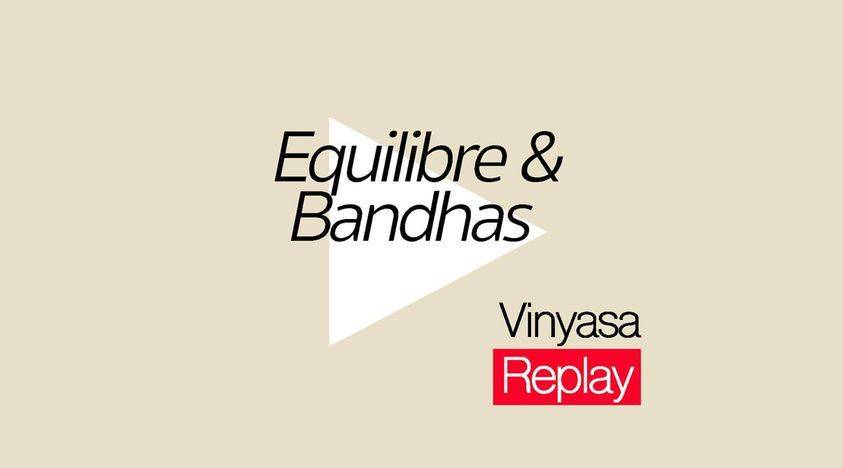 Vinyasa - Equilibre et Bandhas