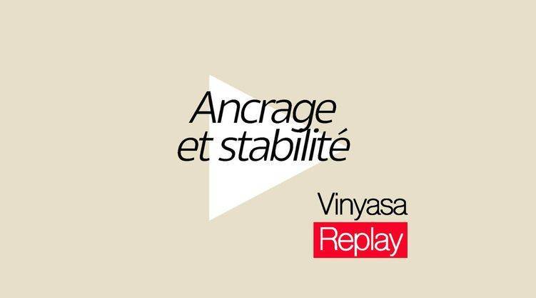 Vinyasa - Ancrage et stabilité