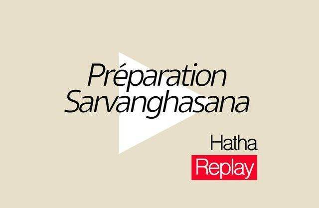 Préparation Sarvanghasana
