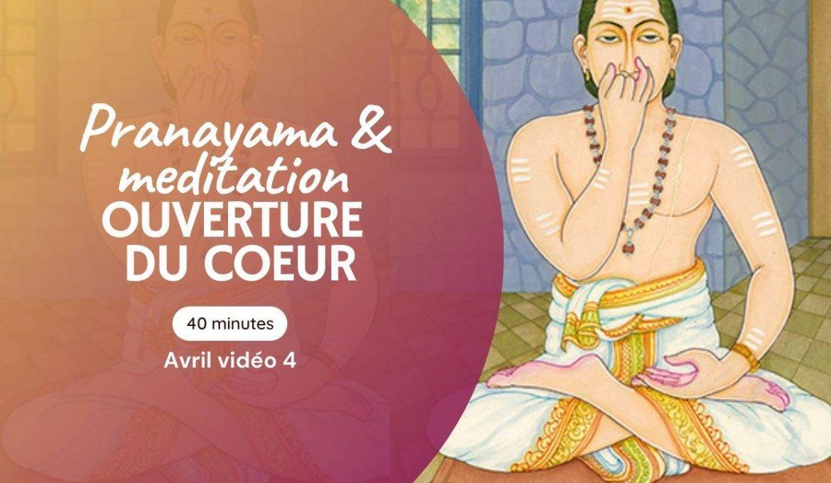 Pranayama et meditation - Ouverture du coeur