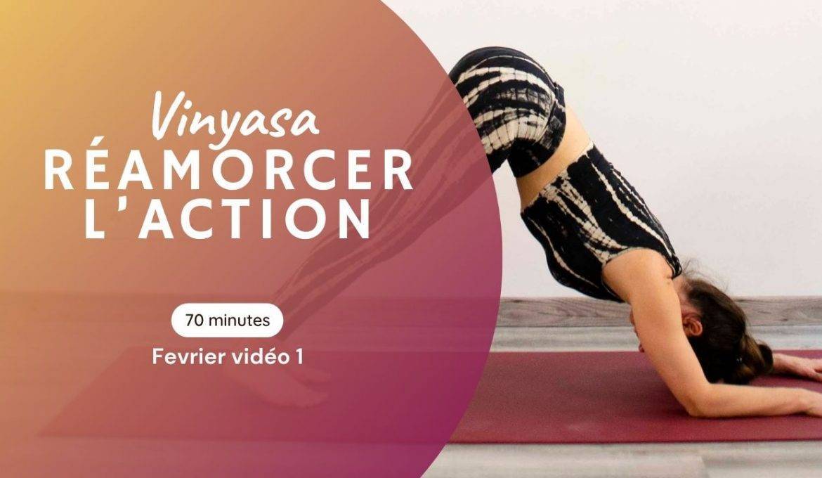 Vinyasa - Réamorcer l'action