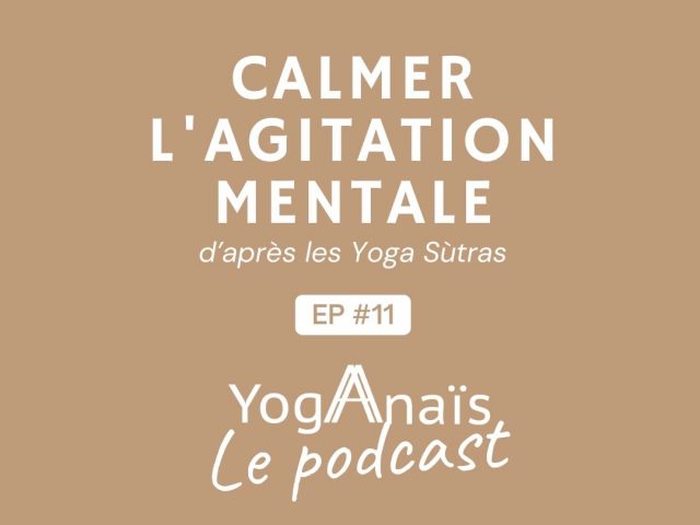 Podcast #11 – Calmer l’agitation mentale – 15min
