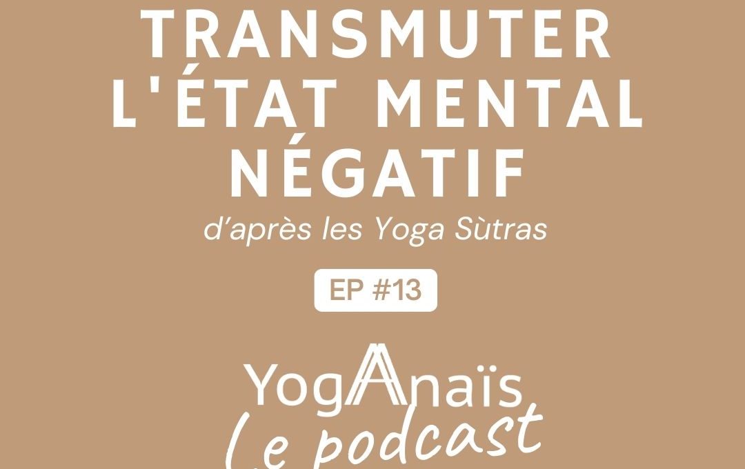 Podcast yoga philosophie les chronique de yogaanais- episode 13 d'aprés les yoga sutras