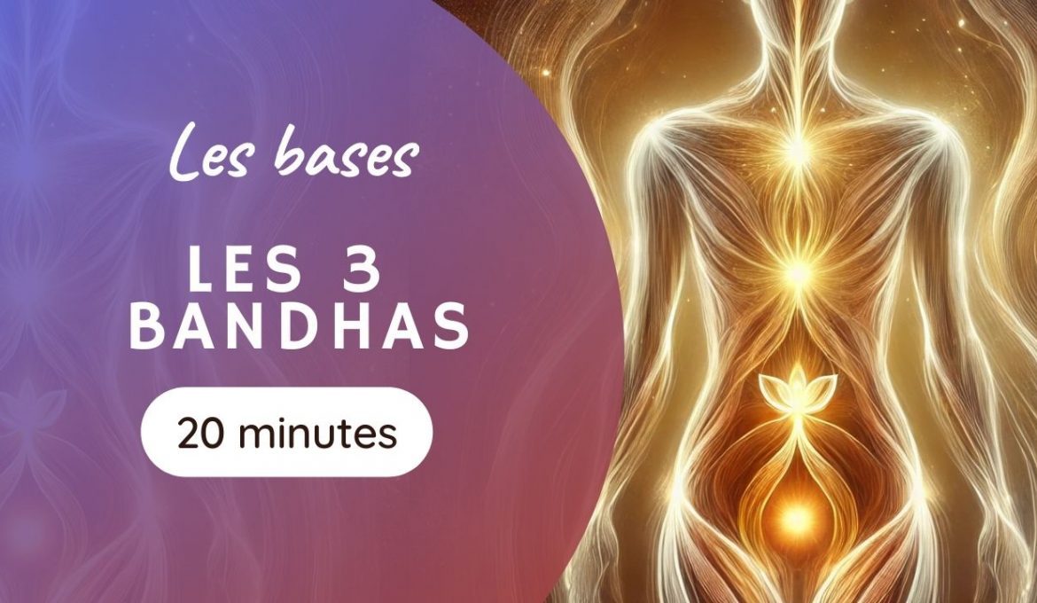 vidéo tutoriel les bases du yoga avec les 3 bandha